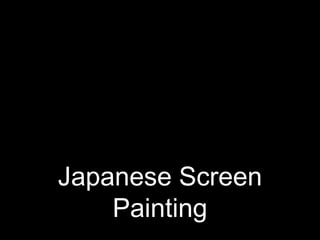 Japanese Screen
Painting
 