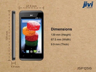 Dimensions
139 mm (Height)
67.5 mm (Width)
9.9 mm (Thick)
 