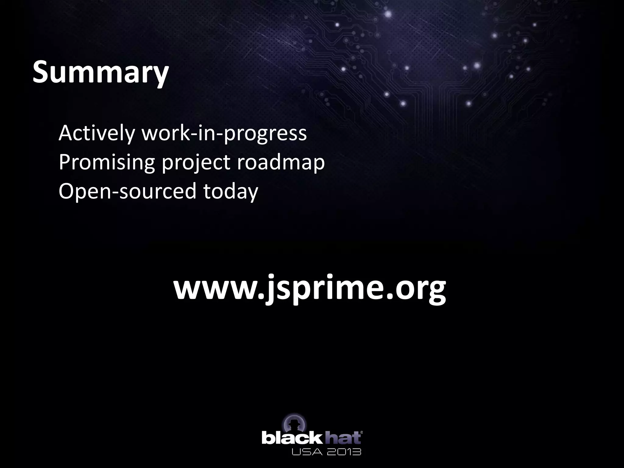 Summary
Actively work-in-progress
Promising project roadmap
Open-sourced today
www.jsprime.org