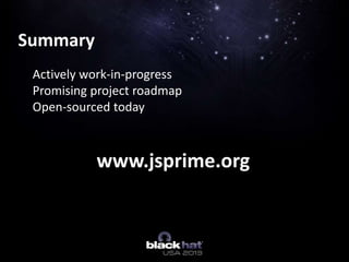 Summary
Actively work-in-progress
Promising project roadmap
Open-sourced today
www.jsprime.org
 