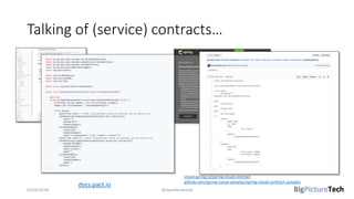 Talking of (service) contracts…
01/06/2018 @danielbryantuk
docs.pact.io
cloud.spring.io/spring-cloud-contract
github.com/spring-cloud-samples/spring-cloud-contract-samples
 