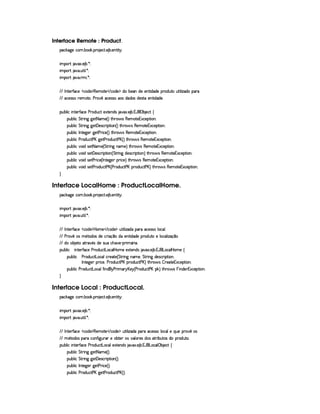 Interface Remote : Product.
¡© #`9@)E©§A ! ¤§ # ! ¡§( )©% ! ) ¤ !)£6%2¨% @X
¨A C¡c% `@8S ! ) ¤ ! ¦ X
¨A C¡c% `@ ! ¢£%3¨ ¦ ! ¦ X
¨A C¡c% `@ ! 7AH¨ ! ¦ X
  0 %0)c'0©)   ©§$) ¡§(b)£AE`%0)    ©§$£) ¡ $§H¤§)C$)E)£6%2¨ $b$£)C¡($@¢%0C¢%3¨ ¦¨ f$§U¡6 
  ©)4rFr8U7)£A %0 ! ) (ApE©)r€r8E4r $$§r $b)%r3%2)§§%2¨ $$§) !
¡£¢¥¤§¦ ¨© ¨ 6%0)£3'0©) ) (§$¢§©% )S%0)§$4r S ! ) ¤ ! 1('b ¡ ¤ )§©8%©
¡§¢¤¦ ¨© %`%38¨ 9C9P)% 2 AE) 4 FV%3G7§' r£()§AE%2)§1S©)£¡£%2¨ §X
¡§¢¤¦ ¨© %`%38¨ 9C9P)%  )4r ©£ ¨ ¡`%2¨ £ 4 FV%2G¥(§' r (§)AE%0)§1§S©)§¡`%3¨§@X
¡§¢¤¦ ¨© 0 §%0)`9 )§T9@)% ) 7¨©) 4 F %2G¥(§'dr£(§)£A %0)§1§S©)§¡% ¨§X
¡§¢¤¦ ¨© ) 7$¢b©8% ) £U9 )% ) (§$¢§©8% ) £ 4 FV%2G@( 'dr (6)£AC`%0)£16Sa©)£¡`%3¨ £X
¡§¢¤¦ ¨© ¥£¨ $6r8)% 2 AC) 4 %`%3 ¨ 9 §AE)FV%2G@3§'dr£(§)£AE%0)£16S©)£¡`% ¨£bX
¡§¢¤¦ ¨© ¥£¨ $6r8)%  )rD©8¨ ¡%2¨ £ 4 %%2 ¨ 9H$)4r ©§ ¨¡ %2¨ §FV%2G@( 'dr (6)£AC`%0)£16Sa©)£¡`%3¨ £X
¡§¢¤¦ ¨© ¥£¨ $6r8)% ) D¨ ©) 4 0 §%0)`9@)I¡ ¨© )§F %2G¥(§'dr£(§)£A %0)§1§S©)§¡% ¨§X
¡§¢¤¦ ¨© ¥£¨ $6r8)% )  $6¢b©8% ) £ 4) 7$¢§©8% ) £H¡b(§$6¢6©% ) £@FV% G  'dr (b)£AE%()£1S©)§¡%2¨ £X

Interface LocalHome : ProductLocalHome.
¡© #`9@)E©§A ! ¤§ # ! ¡§( )©% ! ) ¤ !)£6%2¨% @X
¨A C¡c% `@8S ! ) ¤ ! ¦ X
¨A C¡c% `@ ! ¢£%3¨ ¦ ! ¦ X
  0 %0)c'0©)   ©§$) ¡  ¥£AE)    ©$) ¡¢6%2¨ ¦¨ f`$¡§  ©)4rFr8C¦ ©§¦ !
  ) 3ApE4r A¤£%0$r $£)C©§ ¨ (x¦¥§E$)£6%2¨$b$£)C¡($@¢%0E)H¦ §©¦ ¨ f`x ¥6
  $E¤ )`%2E8%378 £r $§)6rD¢b©Gb) (¡ ¨A £ ¨ !
¡£¢¥¤§¦ ¨© ¨ 6%0)£3'0©) ) (§$¢§©% £6©¦  P§AE))SD%()£§$Ar `6`S ! ) ¤ ! 1('b £§©£¦  ¥§AE) ©
¡§¢¤¦ ¨© ) 7$¢b©8% £§§©£¦§©§ )§8%2) 4 %`%3 ¨ 9 AE)§B%`%3 ¨ §9H$§)4r8©D¨ ¡% ¨§B
0 §%0)`9 )§ ¡7¨ ©)B ) (§$6¢6©% ) £H¡3£$¢§©8% ) £@FV%2G¥(§'dr ¤ 7)`%0)61£S©)£¡`% ¨£bX
¡§¢¤¦ ¨© ) 7$¢b©8% £§§©£¦'2¨ $  ) 7¨ AE! £b)§ 4) 3$¢§©% ) £W¡ #§FV%3Gb(¨' r§@¨ §$§) 1S©)£¡£%2¨ §X

Interface Local : ProductLocal.
¡© #`9@)E©§A ! ¤§ # ! ¡§( )©% ! ) ¤ !)£6%2¨% @X
¨A C¡c% `@8S ! ) ¤ ! ¦ X
¨A C¡c% `@ ! ¢£%3¨ ¦ ! ¦ X
  0 %0)c'0©)   ©§$) ¡§(b)£AE`%0)    ©§$£) ¡¢£%3¨ ¦¨ f£$£E¡§  ©)r€r7H¦ §©¦b) ¨@¢§)C¡(Ap 4r
  A £%2$§%r ¡6£(©'2¨9 ¢b  )C6¤`%0)I4r @¦ £7)r $4r 8% D¨ ¤£¢£%2r $§H¡($¥¢%0 !
¡£¢¥¤§¦ ¨© ¨ 6%0)£3'0©) ) (§$¢§©% £6©¦b)SD%()£§$r 8¥S !) ¤ ! 1¡' £§©¦ ¡ ¤ )£©8% ©
¡§¢¤¦ ¨© %`%38¨ 9C9P)% 2 AE) 4 F0X
¡§¢¤¦ ¨© %`%38¨ 9C9P)%  )4r ©£ ¨ ¡`%2¨ £ 4 FYX
¡§¢¤¦ ¨© 0 §%0)`9 )§T9@)% ) 7¨©) 4 FYX
¡§¢¤¦ ¨© ) 7$¢b©8% ) £U9 )% ) (§$¢§©8% ) £ 4 FYX
 