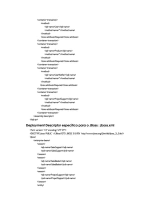   ©£%(¨ §) R%274rD©`%2¨ £ ¡
  A )%2G§§$ ¡
  ) ¤ (§AE)¤¡  r )£    ) ¤£ 0bAE) ¡
  AE)`%2G$¥ 0§§AE) ¡ ¦    AE)`%3G§$  cAE)¤¡
   AC)%2Gb$ ¡
  %2 r c8%0%28¨ ¤§¢%() ¡§(b) ¨¢¨ ()$    % (Ar§ 08%c%2D¨ ¤§¢%2)¤¡
   ©%(¨ §)  %37Ar7©8%3¨ £ ¡
  ©£%(¨ §) R%274rD©`%2¨ £ ¡
  A )%2G§§$ ¡
  ) ¤ (§AE)¤¡ ) ($6¢b©8%    ) ¤£ (§AE) ¡
  AE)`%2G$¥ 0§§AE) ¡ ¦    AE)`%3G§$  cAE)¤¡
   AC)%2Gb$ ¡
  %2 r c8%0%28¨ ¤§¢%() ¡§(b) ¨¢¨ ()$    % (Ar§ 08%c%2D¨ ¤§¢%2)¤¡
   ©%(¨ §)  %37Ar7©8%3¨ £ ¡
  ©£%(¨ §) R%274rD©`%2¨ £ ¡
  A )%2G§§$ ¡
  ) ¤ (§AE)¤¡  r )£72 %2¨ 'R¨ )    ) ¤£ (§AE) ¡
  AE)`%2G$¥ 0§§AE) ¡ ¦    AE)`%3G§$  cAE)¤¡
   AC)%2Gb$ ¡
  %2 r c8%0%28¨ ¤§¢%() ¡§(b) ¨¢¨ ()$    % (Ar§ 08%c%2D¨ ¤§¢%2)¤¡
   ©%(¨ §)  %37Ar7©8%3¨ £ ¡
  ©£%(¨ §) R%274rD©`%2¨ £ ¡
  A )%2G§§$ ¡
  ) ¤ (§AE)¤¡ ) ( )©8% %§¢¡§¡§£c%    ) ¤£ 0bAE) ¡
  AE)`%2G$¥ 0§§AE) ¡ ¦    AE)`%3G§$  cAE)¤¡
   AC)%2Gb$ ¡
  %2 r c8%0%28¨ ¤§¢%() ¡§(b) ¨¢¨ ()$    % (Ar§ 08%c%2D¨ ¤§¢%2)¤¡
   ©%(¨ §)  %37Ar7©8%3¨ £ ¡
   r€r7)£AH¤§¦¤ R$)4r ©£7¨ ¡`%0 ¡
   ) ¤¥  § ¡
Deployment Descriptor específico para o JBoss : jboss.xml
  £ SAH¦£6)vrD¨ £¥¤  §!  ¡ 5)§©$@¨ 9 ¥¤  ¥ §¥ £¢¡  £ ¡
  ¡  ¡ ¤ ¥   ) 1 ¤6rTr )¥  £ 0 ¤      'b4rFr    ¥  'b ¡ %%   !     1 2 ¢  G%Y% ¡   ' '' ! ¤§rFr ! §c9  ¢ )§)  $%0$  ¤§rvr       !$%($ ¢¡
 $¤4rFr ¡
  )£%()£ ¡7¨ r7) (¤)£r ¡
  r )4rFr¨ § ¡
  ) ¤£ 0bAE) ¡ %¦ )r %£¢¡§¡£3%    ) ¤£ (§AE) ¡
 ¨§$¨  06AE) ¡§%¦ )r %¢¡§¡£3%    6$@¨  YbAE) ¡
   r7)%rvra¨ £ ¡
  r )4rFr¨ § ¡
  ) ¤£ 0bAE) ¡ %¦ )rDr¦#)%    ) ¤£ (§AE)¤¡
 ¨§$¨  06AE) ¡§%¦ )rDr #)%    6$@¨  YbAE) ¡
   r7)%rvra¨ £ ¡
  r )4rFr¨ § ¡
  ) ¤£ 0bAE) ¡ ) 3 )§©8% %£¢¡§¡c%    ) ¤¥ cAC)¤¡
 ¨§$¨  06AE) ¡ ) ( )§©8% %§¢¡§¡§£2%    §$¨  06£AE) ¡
   r7)%rvra¨ £ ¡
  )§§%2¨% ¡
 