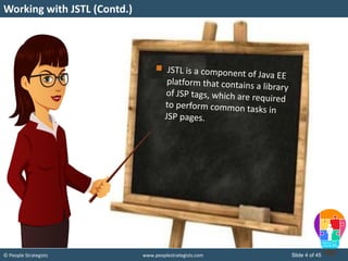 © People Strategists www.peoplestrategists.com Slide 4 of 45
Working with JSTL (Contd.)
 