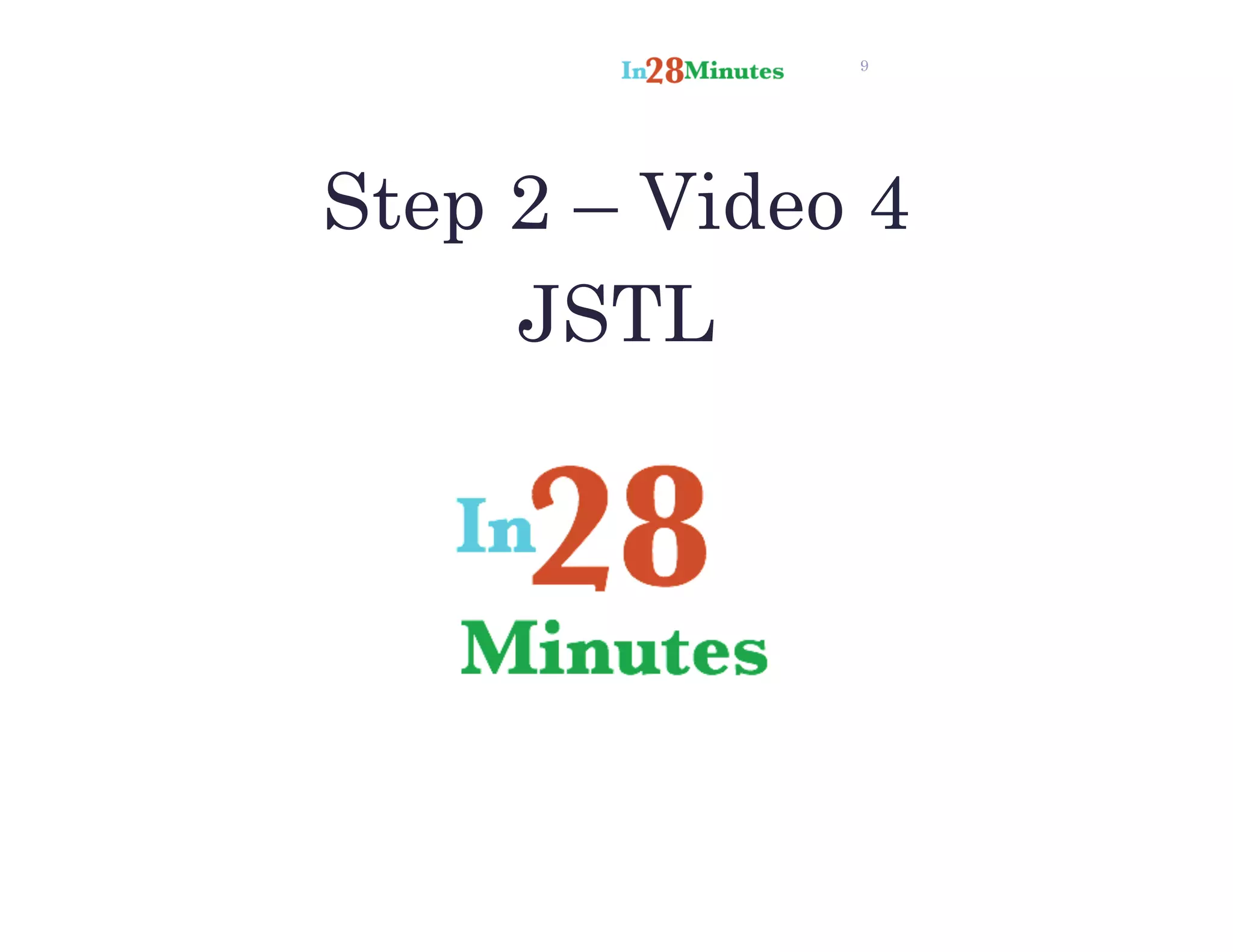 9
Step 2 – Video 4
JSTL
