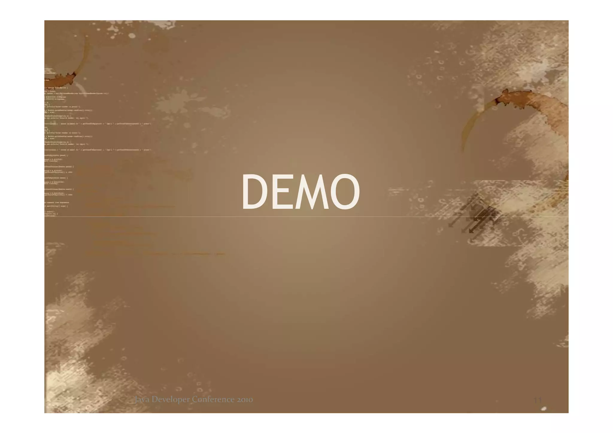 DEMO



Java Developer Conference 2010   11
 