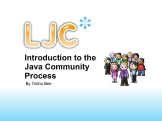 Introduction to the Java Community Process By Trisha Gee  