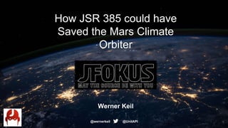 How JSR 385 could have
Saved the Mars Climate
Orbiter
Werner Keil
@wernerkeil @UnitAPI
 