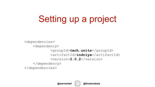 Setting up a project
<dependencies>
<dependency>
<groupId>tech.units</groupId>
<artifactId>indriya</artifactId>
<version>2...
