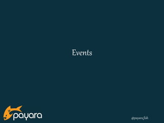 @payara_fish 
Events 
 