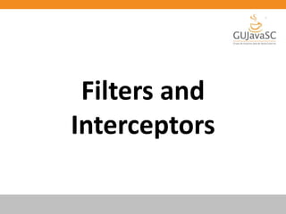 Filters and
Interceptors
 