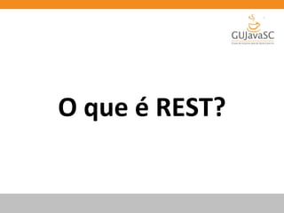 O que é REST?
 