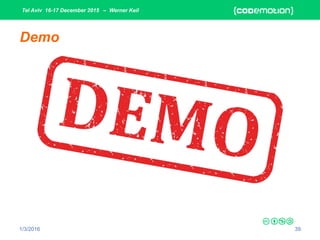 Tel Aviv 16-17 December 2015 – Werner Keil
1/3/2016 39
Demo
 