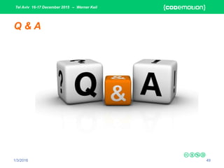 Tel Aviv 16-17 December 2015 – Werner Keil
1/3/2016 49
Q & A
 