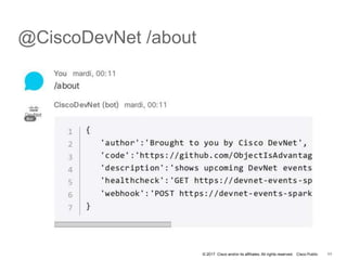 © 2017 Cisco and/or its affiliates. All rights reserved. Cisco Public
@CiscoDevNet /about
11
 