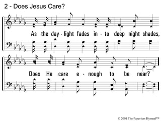 2 - Does Jesus Care?
© 2001 The Paperless Hymnal™
 