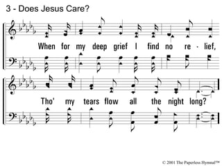 3 - Does Jesus Care?
© 2001 The Paperless Hymnal™
 