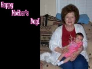 Happy
Mother’s
Day!
 