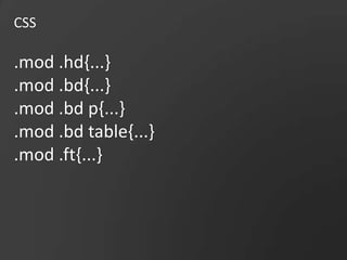 CSS.mod .hd{...}.mod .bd{...}.mod .bd p{...}.mod .bdtable{...}.mod .ft{...}