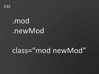 CSS.mod.newModclass=“mod newMod”