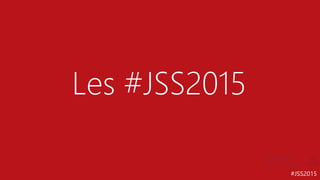 #JSS2015
Les #JSS2015
 