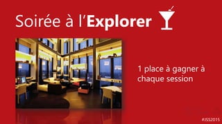 #JSS2015
Soirée à l’Explorer
1 place à gagner à
chaque session
 
