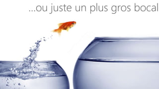 #JSS2015
…ou juste un plus gros bocal
 