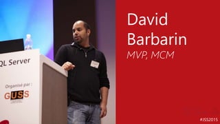 #JSS2015
David
Barbarin
MVP, MCM
 