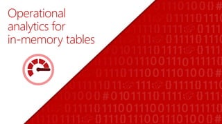 Operational
analytics for
in-memory tables
 