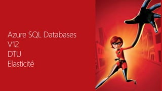 #JSS2015
Azure SQL Databases
V12
DTU
Elasticité
 