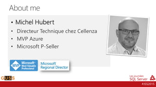 #JSS2015
About me
• Directeur Technique chez Cellenza
• MVP Azure
• Microsoft P-Seller
 