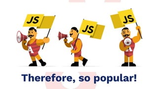 Therefore, so popular!
 