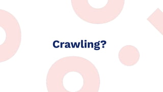 Crawling?
 