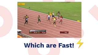 Which are Fast!