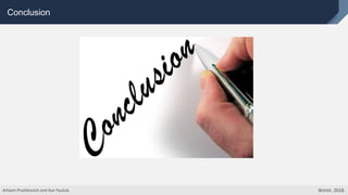 Conclusion
Artsem Prashkovich and Ihar Pauliuk. Brimit. 2018.
 