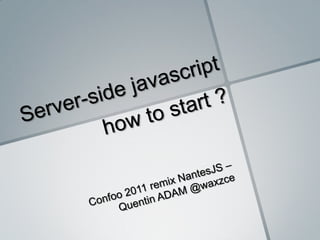 Server Side Javascript : how to start ? | PPT