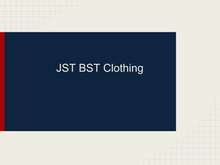 JST BST Clothing
 