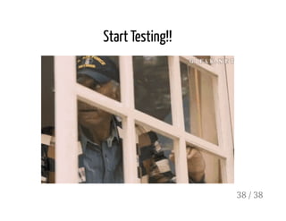 Start Testing!!
38 / 38
 