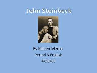 By Kaleen Mercer
 Period 3 English
     4/30/09
 