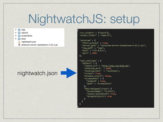 NightwatchJS: setup 
nightwatch.json 
 