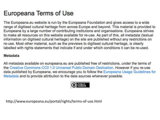 http://www.europeana.eu/portal/rights/terms-of-use.html
 