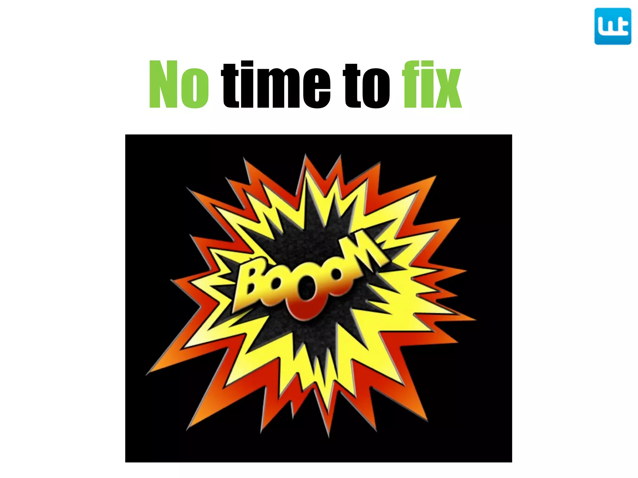No time to fix
 