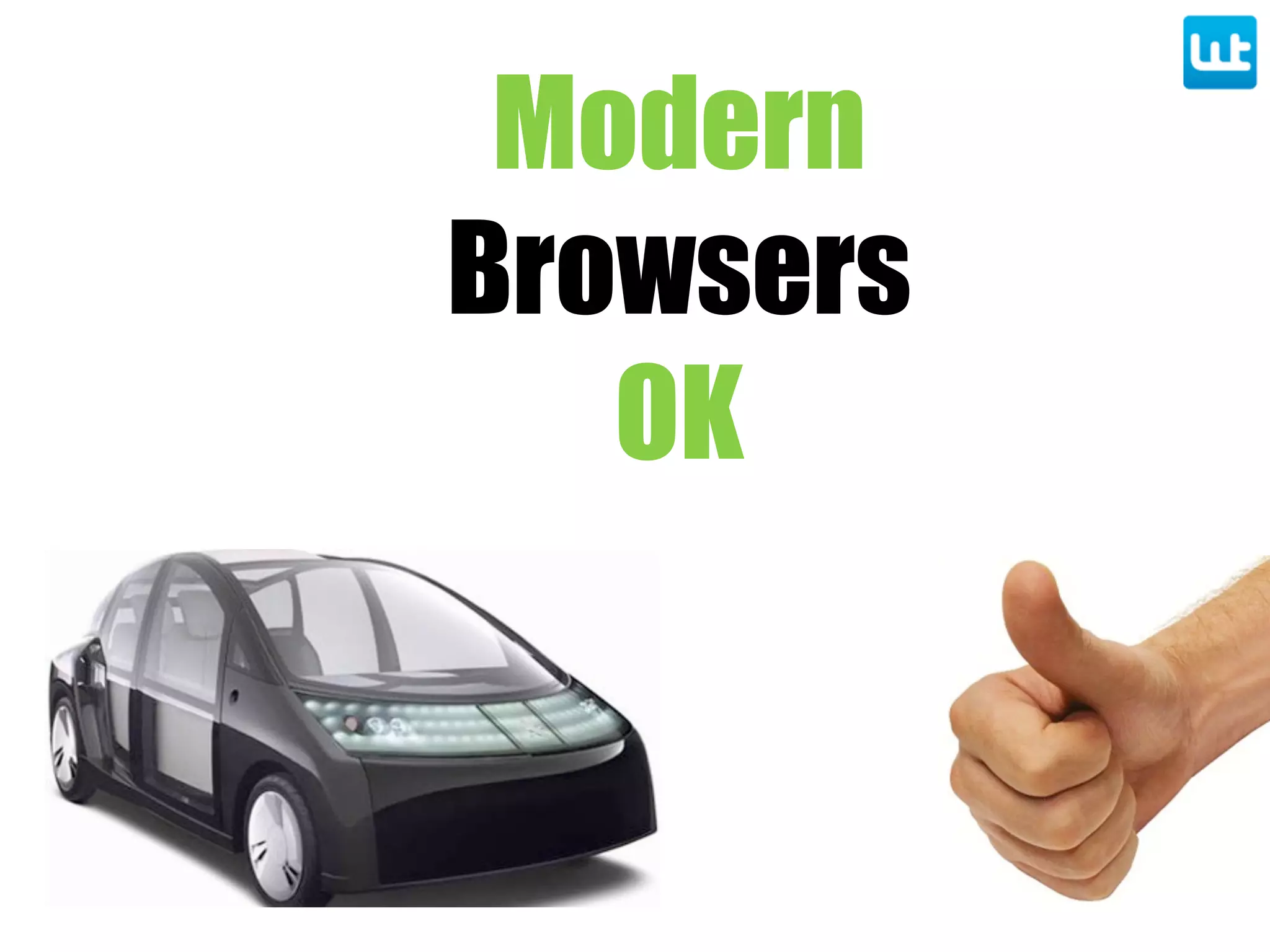 Modern
Browsers
OK
 