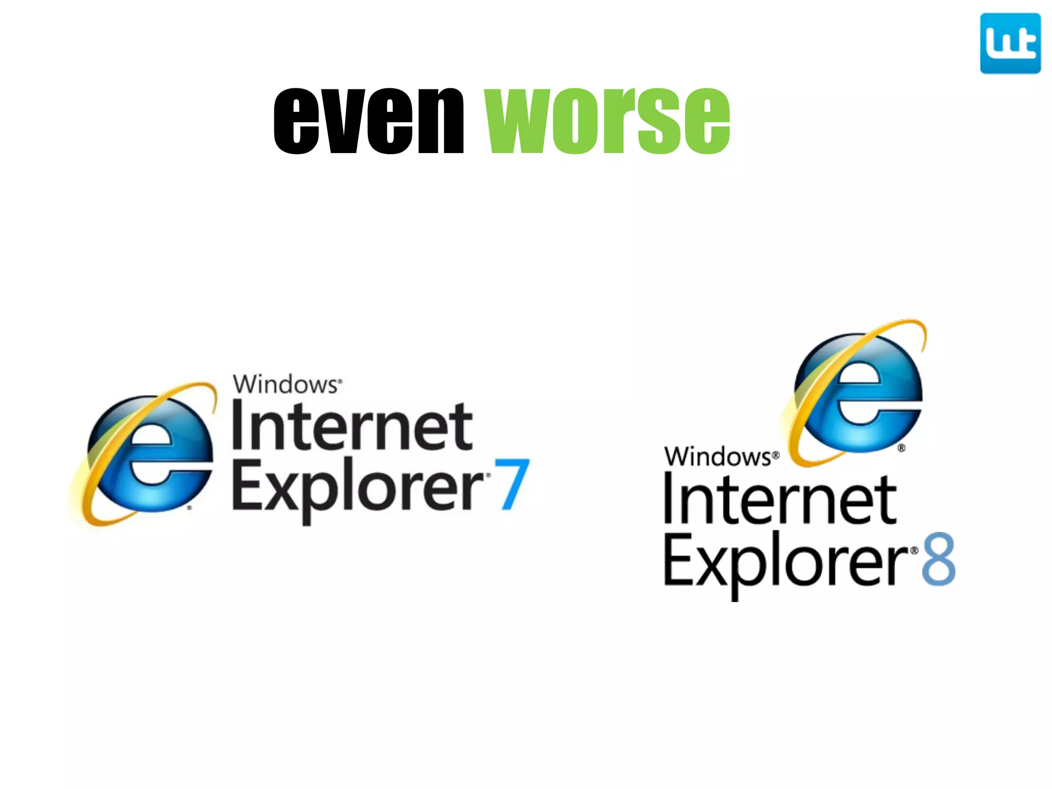 even worse
 