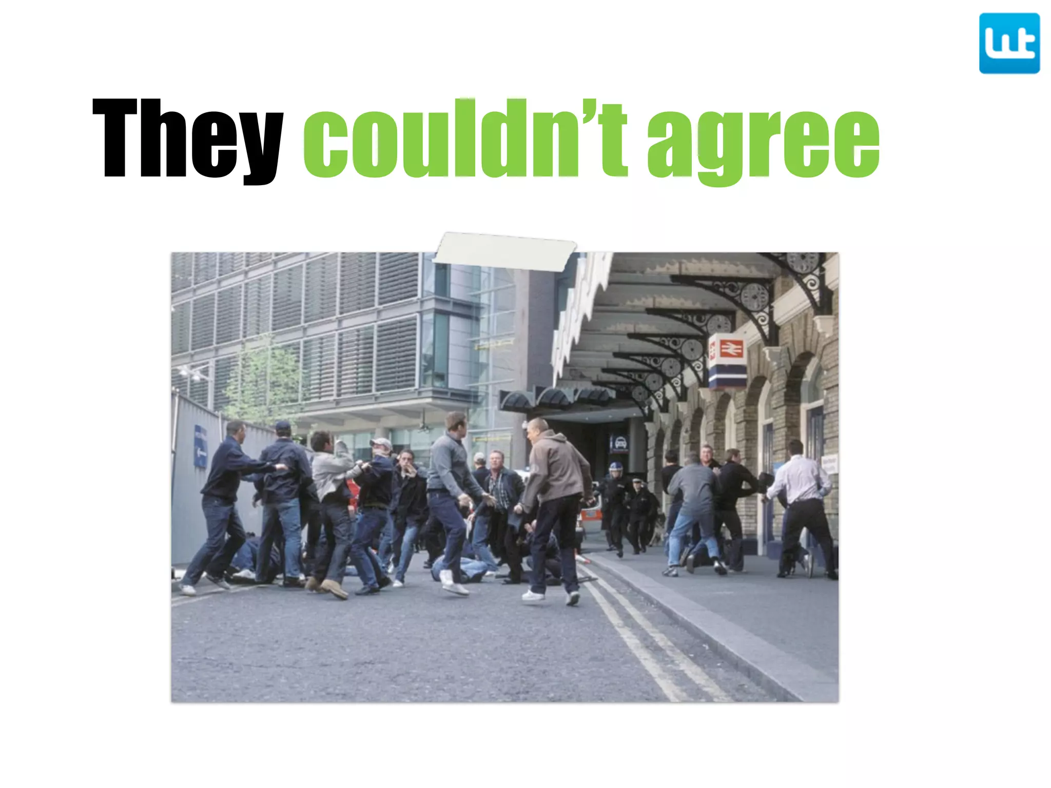 They couldn’t agree
 