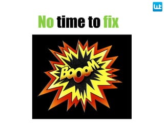 No time to fix
 