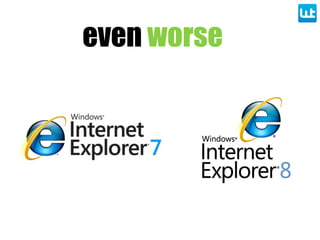 even worse
 