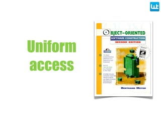 Uniform
access
 