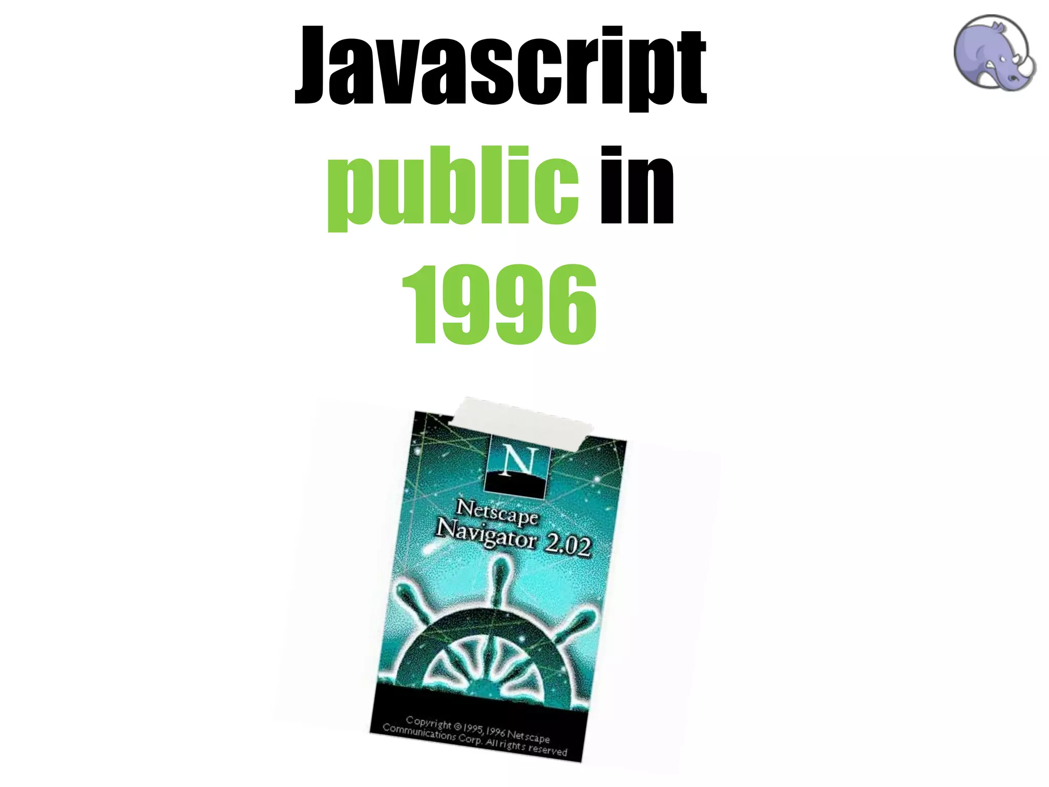 Javascript
 public in
   1996
 