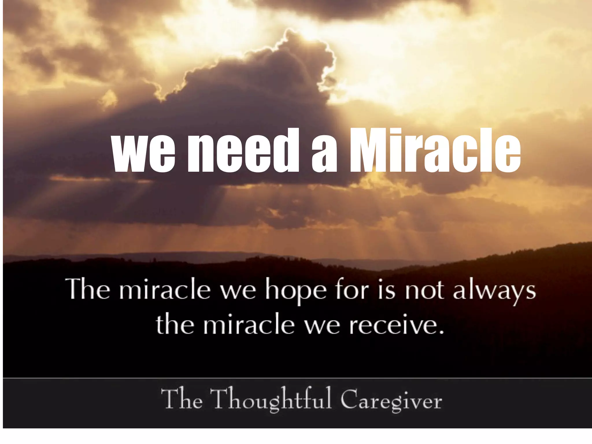 we need a Miracle
 
